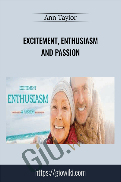 Excitement, Enthusiasm and Passion - Ann Taylor