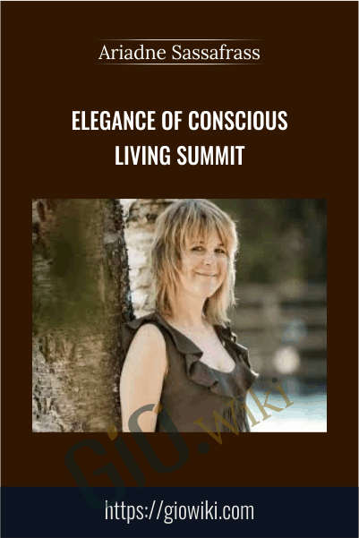 Elegance of Conscious Living Summit - Ariadne Sassafrass
