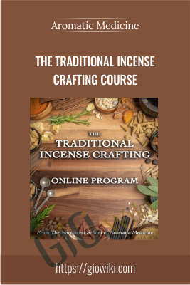 The Traditional Incense Crafting Course - Aromatic Medicine School