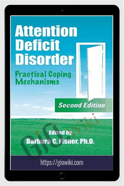 Attention Deficit Disorder: Practical Coping Mechanisms - Barbara C. Fisher