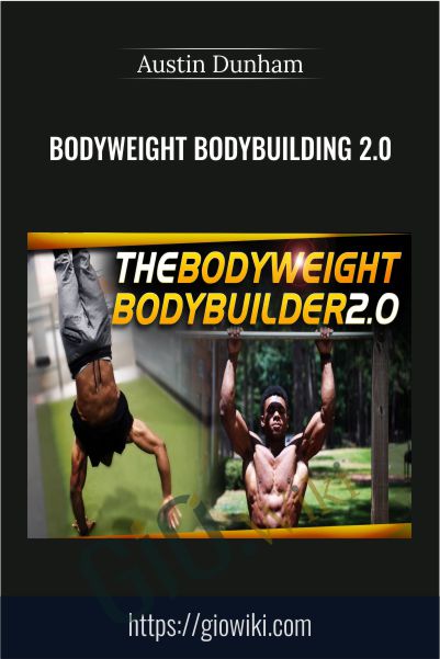 Bodyweight Bodybuilding 2.0 – Austin Dunham