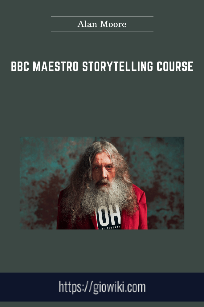 BBC Maestro Storytelling Course - Alan Moore