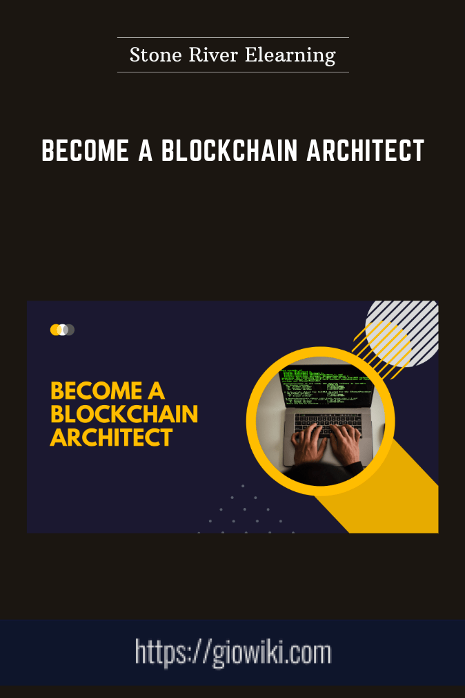 Become a Blockchain Architect - Stone River Elearning