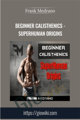 Beginner Calisthenics - Superhuman Origins - Frank Medrano