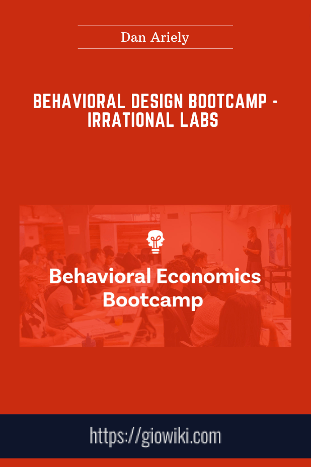 Behavioral Design Bootcamp - Irrational Labs (Dan Ariely)