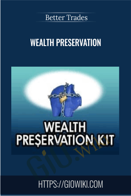 Wealth Preservation - Better Trades