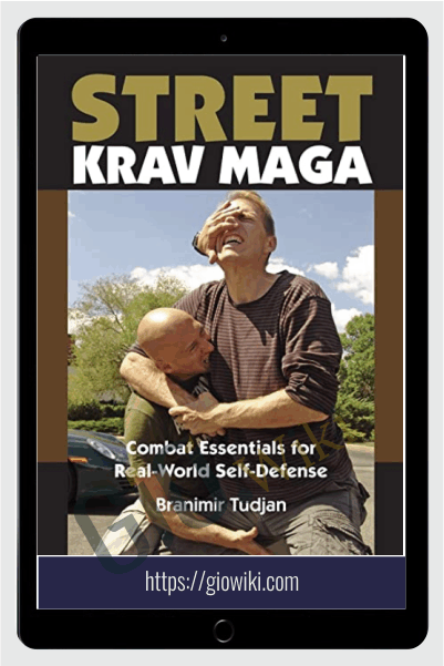 Street Krav Maga Combat Essentials for Real-World Self-Defense - Branimir Tudjan