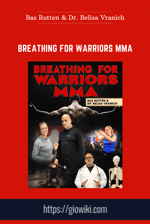 Breathing For Warriors MMA - Bas Rutten & Dr. Belisa Vranich