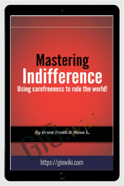 Mastering Indifference – Brent Smith & Steve L