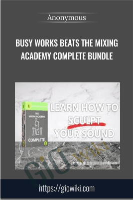Busy Works Beats The Mixing Academy Complete Bundle