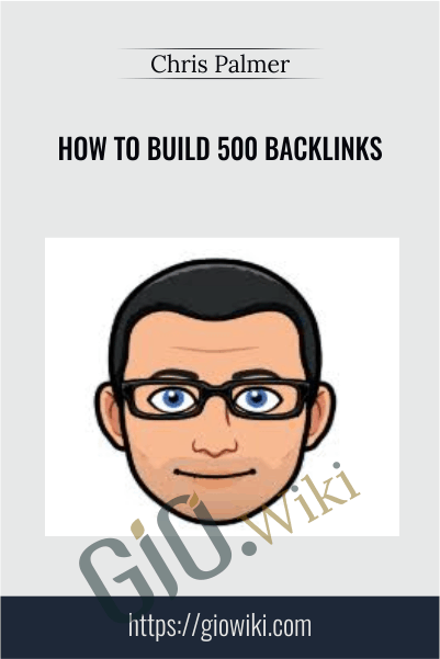 How To Build 500 Backlinks – Chris Palmer