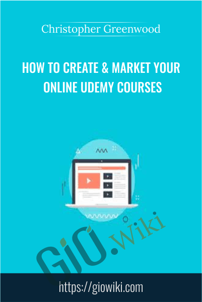 How To Create & Market Your Online Udemy Courses - Christopher Greenwood