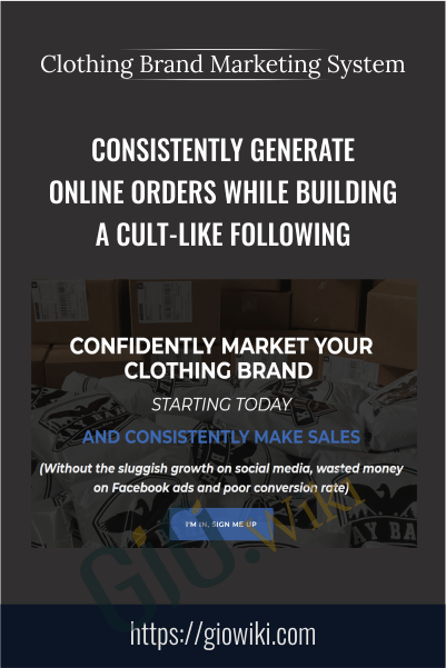 Consistently generate online orders while building a cult-like following - Clothing Brand Marketing System