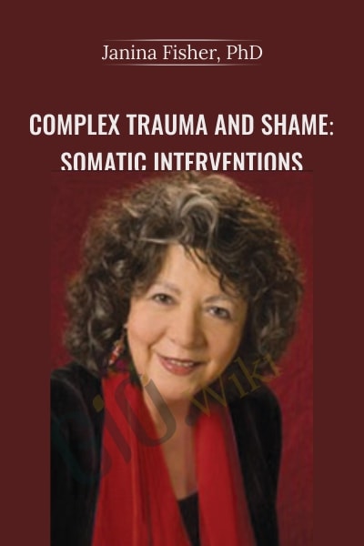 Complex Trauma and Shame – Somatic Interventions
