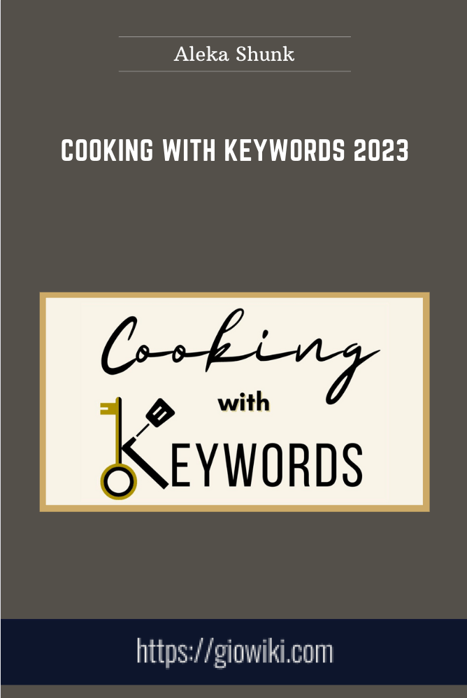 Cooking With Keywords 2023 - Aleka Shunk