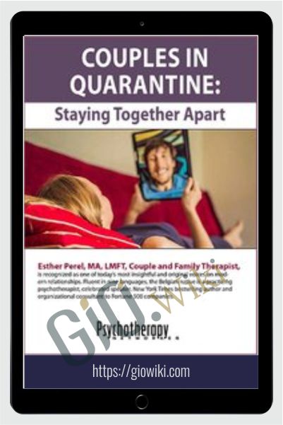 Couples in Quarantine: Staying Together Apart - Esther Perel