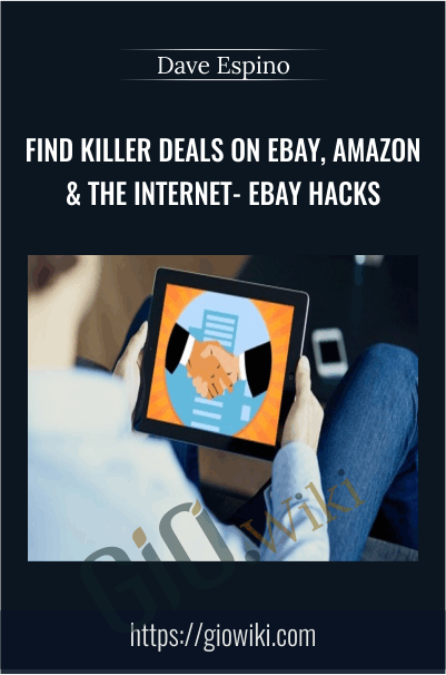 Find Killer Deals On eBay, Amazon & The Internet- eBay Hacks – Dave Espino