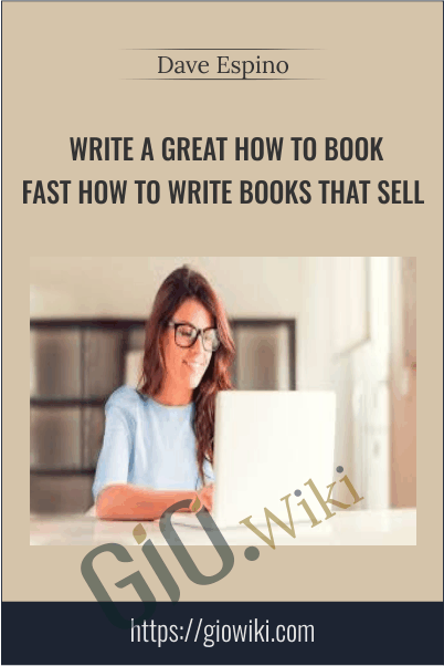 Write A Great How To Book Fast How To Write Books That Sell – Dave Espino