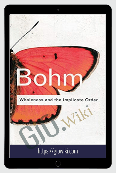 Wholeness and the Implicate Order - David Bohm