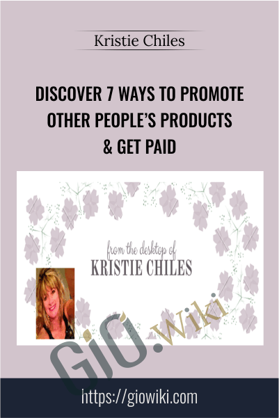 Discover 7 Ways To Promote Other People’s Products & Get Paid - Kristie Chiles