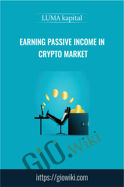 Earning Passive Income in Crypto Market - LUMA kapital