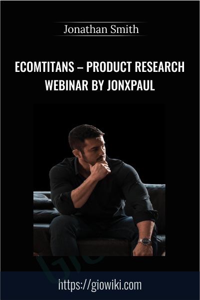 Ecomtitans – Product Research Webinar by Jonxpaul – Jonathan Smith