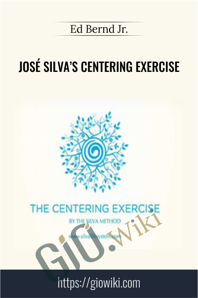 José Silva’s Centering Exercise – Ed Bernd Jr.
