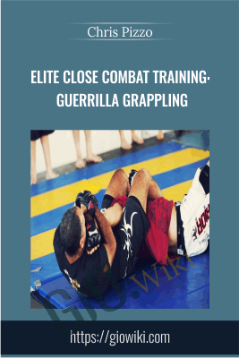 Elite Close Combat Training: Guerrilla Grappling - Chris Pizzo