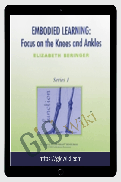 Embodied Learning: Focus on the Knees & Ankles Vol I Audio Set - Elizabeth Beringer