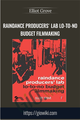 Raindance Producers' Lab Lo-To-No Budget Filmmaking - Elliot Grove