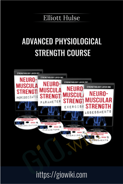 Advanced Physiological Strength - Elliott Hulse