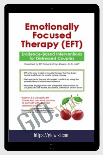 Emotionally Focused Therapy (EFT): Evidence-Based Interventions for Distressed Couples - Kathryn Rheem