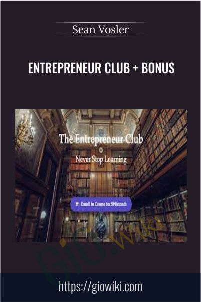 Entrepreneur Club + Bonus – Sean Vosler