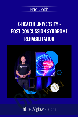 Z-Health University - Post Concussion Syndrome Rehabilitation - Eric Cobb