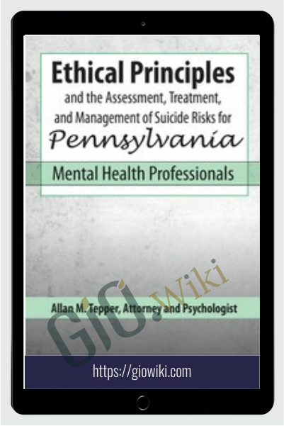Ethical Principles and the Assessment, Treatment, and Management of  Suicide Risks for Pennsylvania Mental Health Professionals - Allan M. Tepper