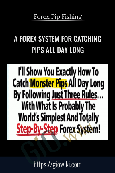 A Forex System For Catching Pips All Day Long – Forex Pip Fishing