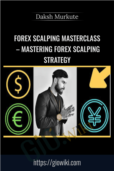 Forex Scalping Masterclass – Mastering Forex Scalping Strategy