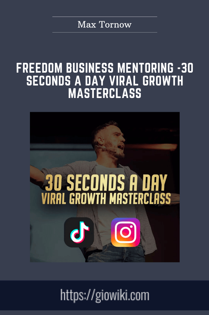Freedom Business Mentoring -30 Seconds A Day Viral Growth Masterclass - Max Tornow