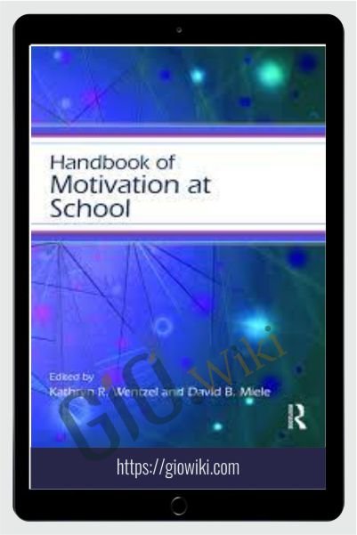 Handbook of Motivation at School - Kathryn R. Wentzel & David B. Miele