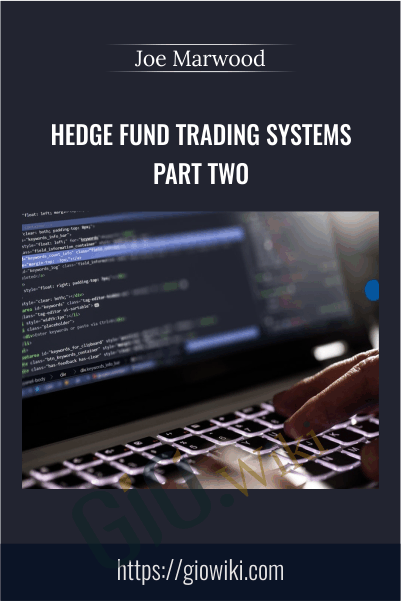 Hedge Fund Trading Systems Part Two – Joe Marwood