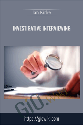 Investigative Interviewing - Ian Kirke