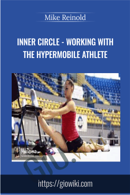 Inner Circle - Working with the Hypermobile Athlete - Mike Reinold
