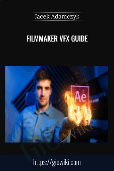 Filmmaker VFX Guide – Jacek Adamczyk