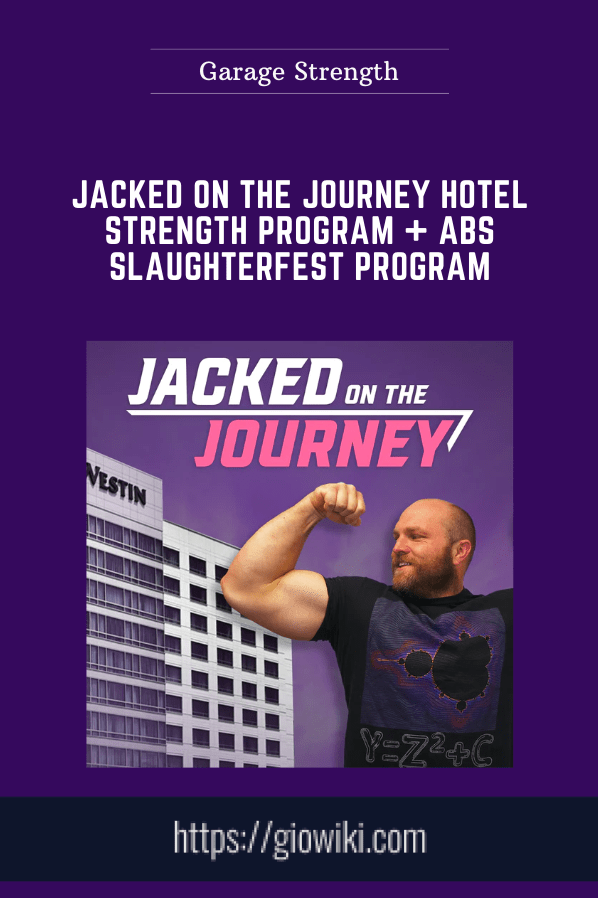 Jacked on the Journey Hotel Strength Program + Abs Slaughterfest Program - Garage Strength