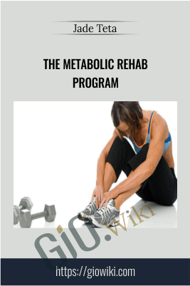 The Metabolic Rehab Program - Jade Teta