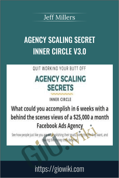 Agency Scaling Secret Inner Circle V3.0 – Jeff Millers