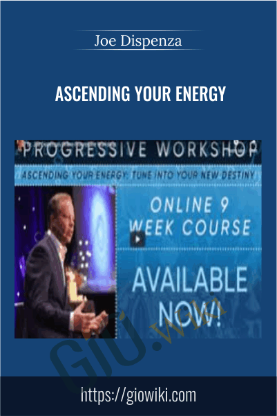 Ascending Your Energy – Joe Dispenza