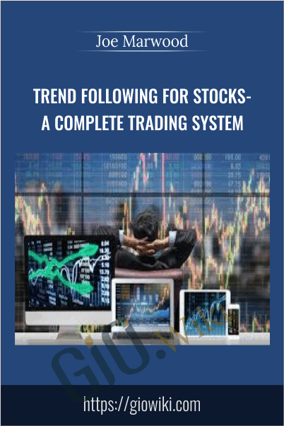 Trend Following For Stocks- A Complete Trading System - Joe Marwood