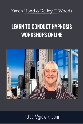 Learn to Conduct Hypnosis Workshops Online - Karen Hand & Kelley T. Woods