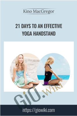 21 Days to an Effective Yoga Handstand - Kino Macgregor